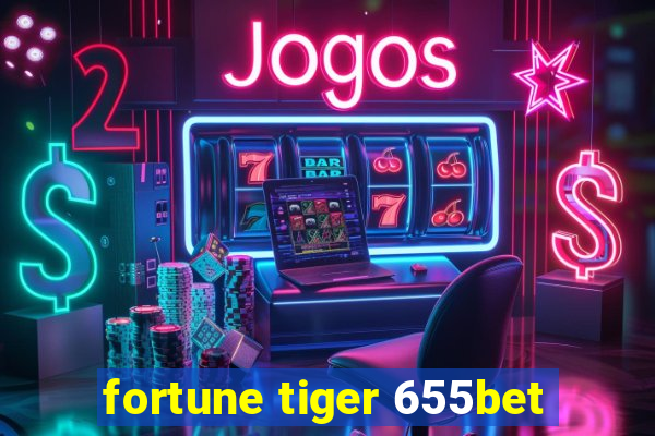 fortune tiger 655bet